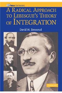 Radical Approach to Lebesque's Theory of Integration