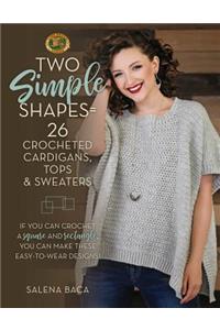 Two Simple Shapes = 26 Crocheted Cardigans, Tops & Sweaters