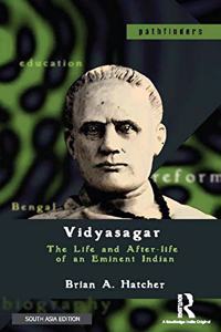 Vidyasagar: The Life and After-life of an Eminent Indian
