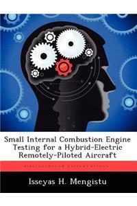 Small Internal Combustion Engine Testing for a Hybrid-Electric Remotely-Piloted Aircraft