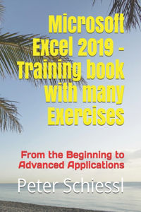 Microsoft Excel 2019 - Training book with many Exercises