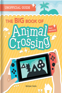 The BIG Book of Animal Crossing: Everything You Need to Know to Create Your Island Paradise!