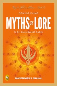 Demystifying Myths & Lore in Sri Guru Granth Sahib, Way to God in Sikhism