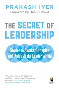 The Secret of Leadership: Stories to Awaken, Inspire and Unleash the Leader Within