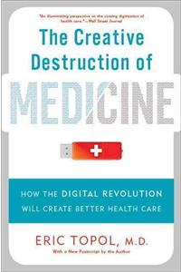 The Creative Destruction of Medicine (Revised and Expanded Edition)