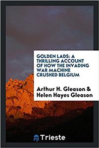 GOLDEN LADS: A THRILLING ACCOUNT OF HOW