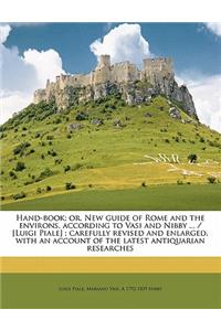 Hand-Book; Or, New Guide of Rome and the Environs, According to Vasi and Nibby ... / [Luigi Piale]; Carefully Revised and Enlarged, with an Account of the Latest Antiquarian Researches