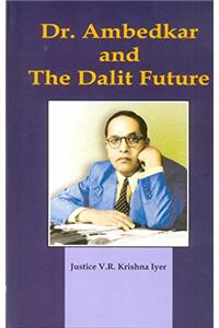 Dr. Ambedkar and The Dalit Future