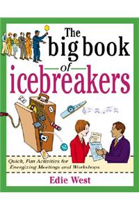 The Big Book of Icebreakers: Quick, Fun Activities for Energizing Meetings and Workshops