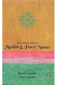 The Complete Book Of Muslim & Parsi Names