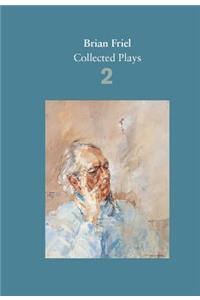 Brian Friel: Collected Plays – Volume 2