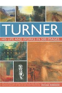 Turner: His Life & Works In 500 Images