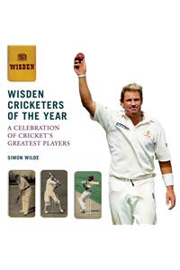 Wisden Cricketers of the Year: A Celebration of Cricket's Greatest Players