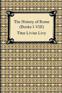 History of Rome (Books I-VIII)