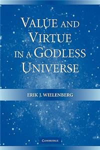 Value and Virtue in a Godless Universe