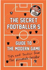 The Secret Footballer's Guide to the Modern Game