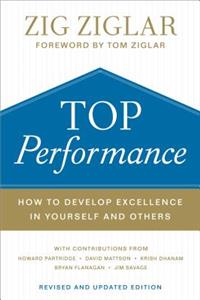 Top Performance – How to Develop Excellence in Yourself and Others: How to Develop Excellence in Yourself and Others