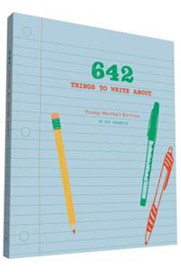 642 Things to Write About: Young Writer's Edition