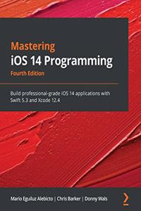Mastering iOS 14 Programming - Fourth Edition