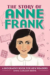 The Story of Anne Frank: A Biography Book for New Readers