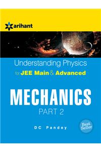Understanding Physics for JEE Main & Advanced MECHANICS Part 2
