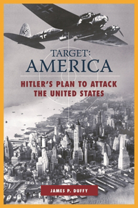 Target: AMERICA: Hitler's Plan to Attack the United States