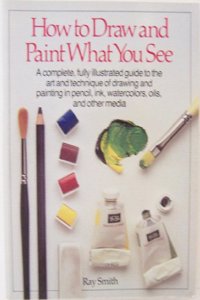 How to Draw and Paint What You See