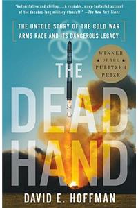 The Dead Hand: The Untold Story of the Cold War Arms Race and Its Dangerous Legacy