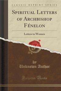 Spiritual Letters of Archbishop Fenelon