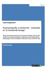 Functioning like a clockwork - musicality in "A Clockwork Orange"