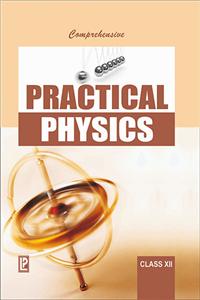 Comprehensive Practical Physics Xii
