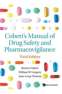 Cobert's Manual Of Drug Safety And Pharmacovigilance (Third Edition)