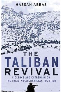 The Taliban Revival: Violence and Extremism on the Pakistan-Afghanistan Frontier