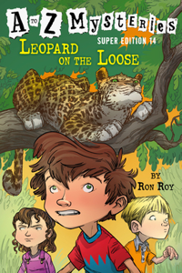 A to Z Mysteries Super Edition #14: Leopard on the Loose: Leopard on the Loose