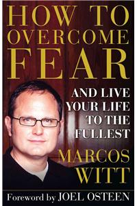 How to Overcome Fear