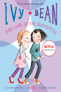 Ivy and Bean Take Care of the Babysitter: Book 4