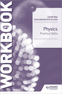 Cambridge International as & a Level Physics Practical Skills Workbook