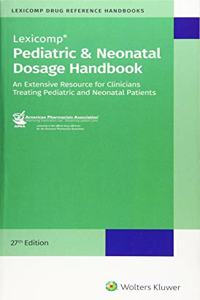 Pediatric and Neonatal Dosage Handbook