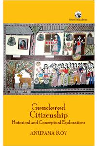 Gendered Citizenship: Historical and Conceptual Explorations