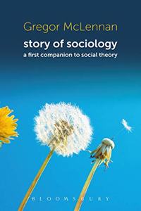 Story of Sociology: a first companion to social theory