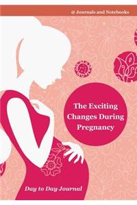 Exciting Changes During Pregnancy Day to Day Journal