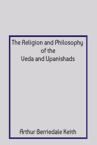 The Religion And Philosophy Of The Veda And Upanishads (Vol. 2)