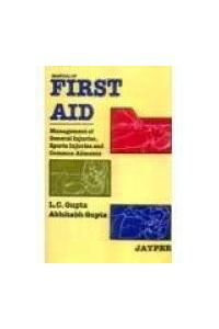 Manual of FIRST AID: Management of General injuries, Sports injuries and Common Ailments