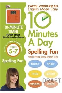 10 Minutes A Day Spelling Fun, Ages 5-7 (Key Stage 1)