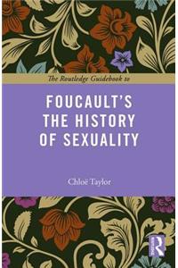 The Routledge Guidebook to Foucault's The History of Sexuality