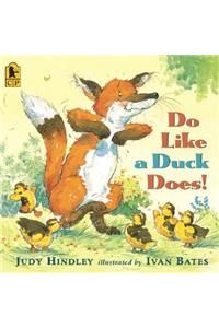 Do Like a Duck Does!