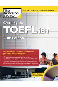 Cracking the TOEFL IBT with Audio CD, 2018 Edition: The Strategies, Practice, and Review You Need to Score Higher