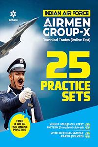 25 Practice Sets Indian Air Force Airman Group 'X' (Technical Trades) 2020