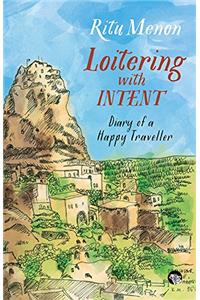 Loitering with Intent: Diary of a Happy Traveller