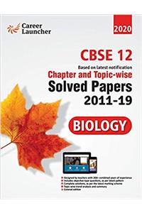 CBSE Class XII 2020 - Biology Chapter and Topic-wise Solved Papers 2011-2019